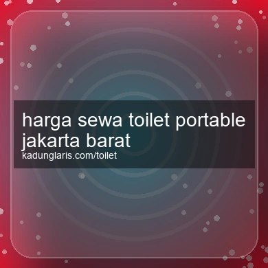 Harga Sewa Toilet Portable Jakarta Barat