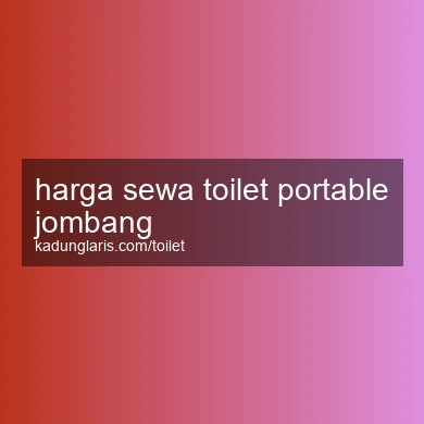 Harga Sewa Toilet Portable Jombang