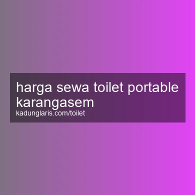 Harga Sewa Toilet Portable Karangasem