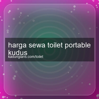 Harga Sewa Toilet Portable Kudus