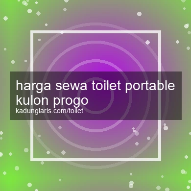 Harga Sewa Toilet Portable Kulon Progo