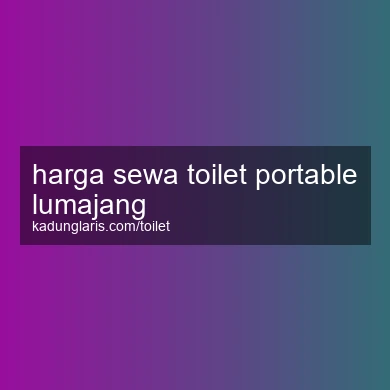 Harga Sewa Toilet Portable Lumajang