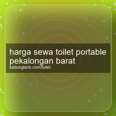 Harga Sewa Toilet Portable Pekalongan Barat
