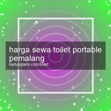Harga Sewa Toilet Portable Pemalang