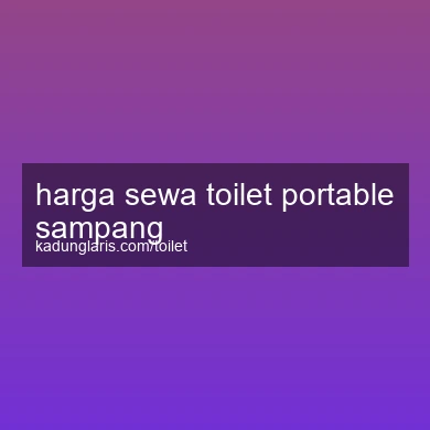 Harga Sewa Toilet Portable Sampang