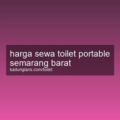 Harga Sewa Toilet Portable Semarang Barat