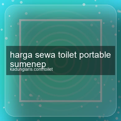 Harga Sewa Toilet Portable Sumenep