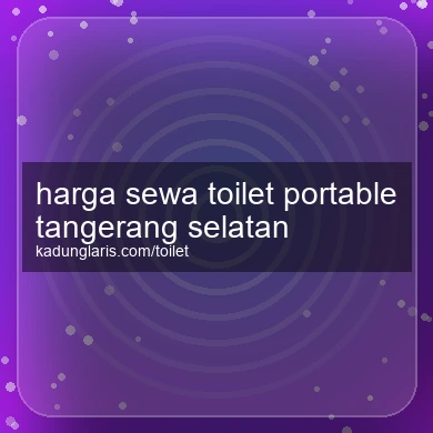 Harga Sewa Toilet Portable Tangerang Selatan