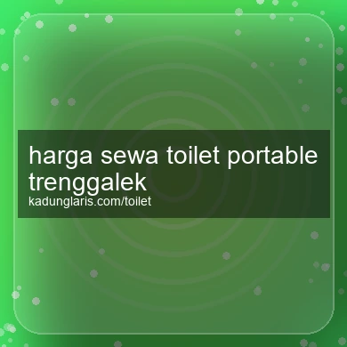 Harga Sewa Toilet Portable Trenggalek