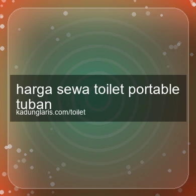 Harga Sewa Toilet Portable Tuban
