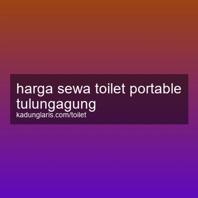 Harga Sewa Toilet Portable Tulungagung