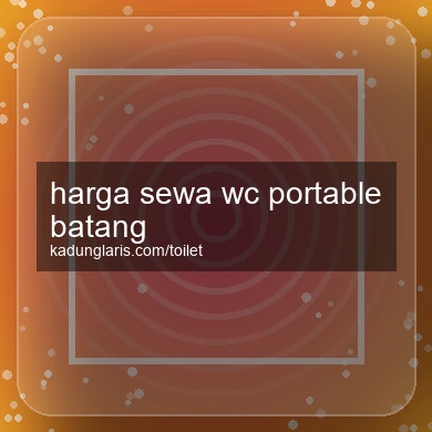 Harga Sewa Wc Portable Batang