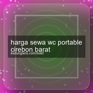 Harga Sewa Wc Portable Cirebon Barat