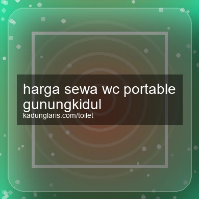 Harga Sewa Wc Portable Gunungkidul