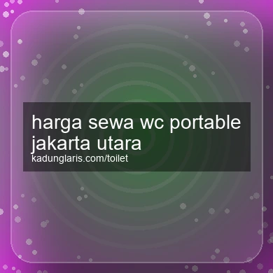 Harga Sewa Wc Portable Jakarta Utara