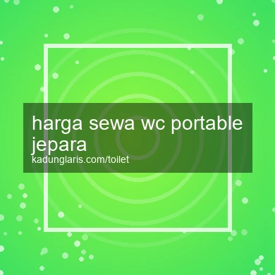 Harga Sewa Wc Portable Jepara