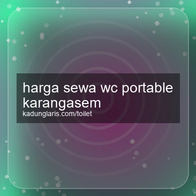 Harga Sewa Wc Portable Karangasem