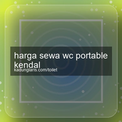 Harga Sewa Wc Portable Kendal