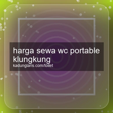 Harga Sewa Wc Portable Klungkung