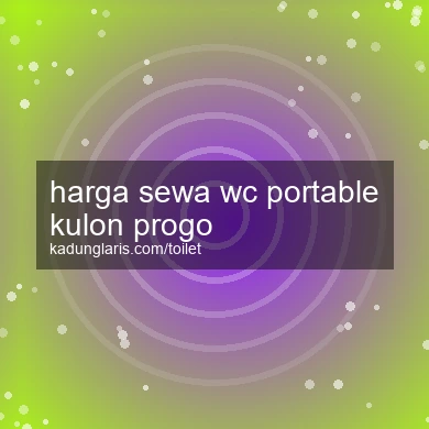 Harga Sewa Wc Portable Kulon Progo