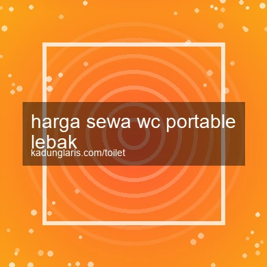 Harga Sewa Wc Portable Lebak