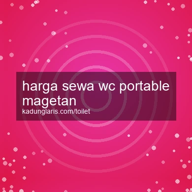 Harga Sewa Wc Portable Magetan