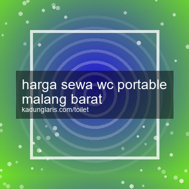 Harga Sewa Wc Portable Malang Barat