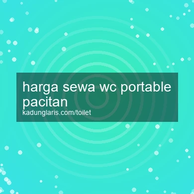 Harga Sewa Wc Portable Pacitan