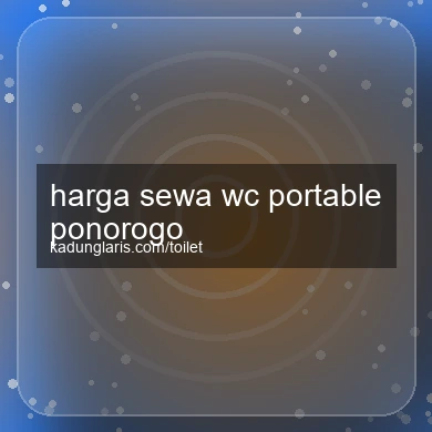 Harga Sewa Wc Portable Ponorogo