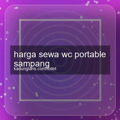 Harga Sewa Wc Portable Sampang