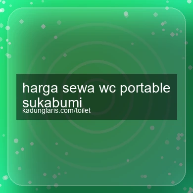Harga Sewa Wc Portable Sukabumi