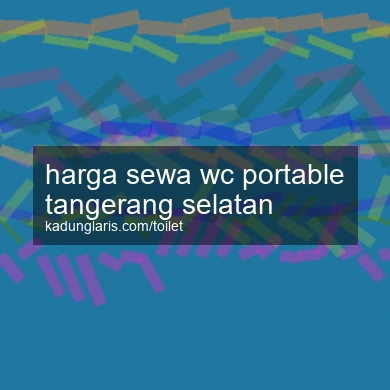 Harga Sewa Wc Portable Tangerang Selatan