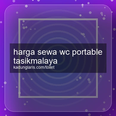 Harga Sewa Wc Portable Tasikmalaya