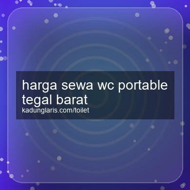 Harga Sewa Wc Portable Tegal Barat