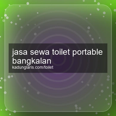 Jasa Sewa Toilet Portable Bangkalan