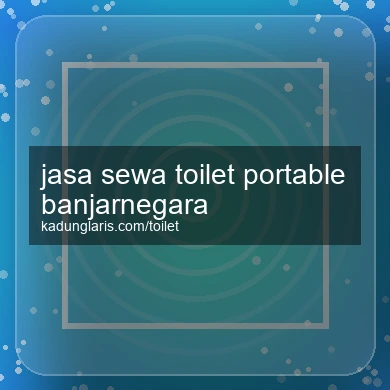 Jasa Sewa Toilet Portable Banjarnegara