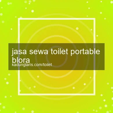 Jasa Sewa Toilet Portable Blora
