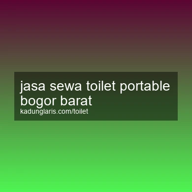 Jasa Sewa Toilet Portable Bogor Barat