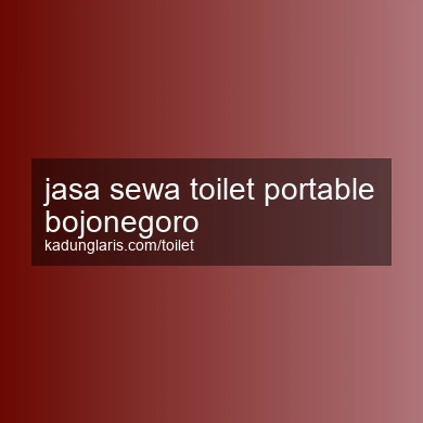 Jasa Sewa Toilet Portable Bojonegoro