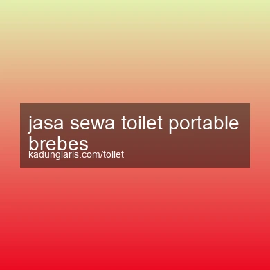 Jasa Sewa Toilet Portable Brebes
