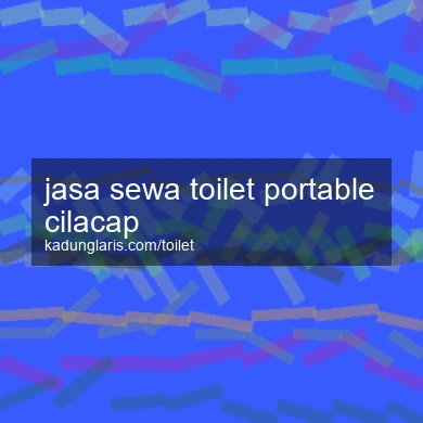Jasa Sewa Toilet Portable Cilacap