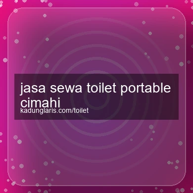 Jasa Sewa Toilet Portable Cimahi