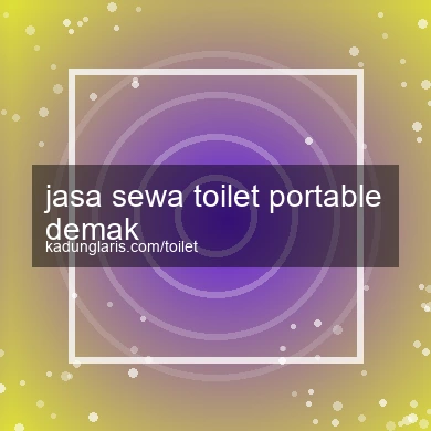 Jasa Sewa Toilet Portable Demak