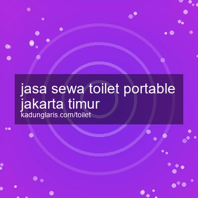 Jasa Sewa Toilet Portable Jakarta Timur