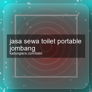 Jasa Sewa Toilet Portable Jombang