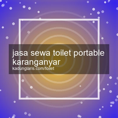 Jasa Sewa Toilet Portable Karanganyar