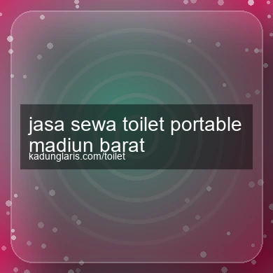 Jasa Sewa Toilet Portable Madiun Barat