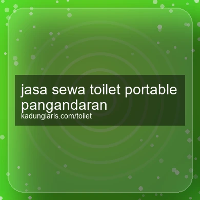 Jasa Sewa Toilet Portable Pangandaran