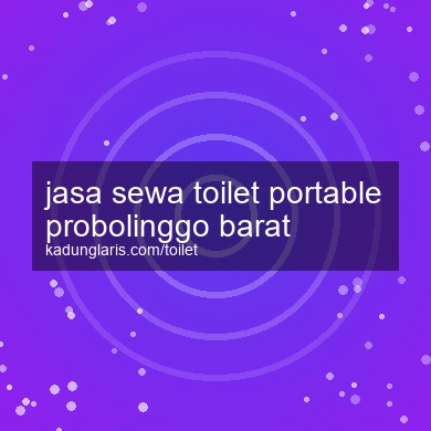 Jasa Sewa Toilet Portable Probolinggo Barat
