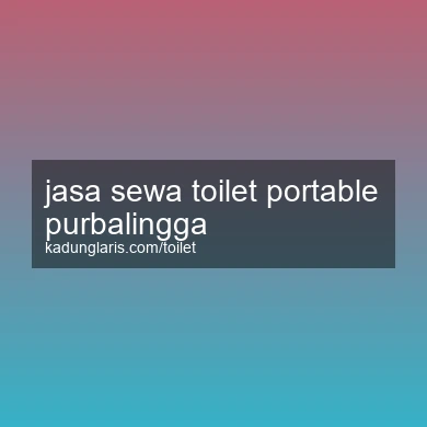 Jasa Sewa Toilet Portable Purbalingga